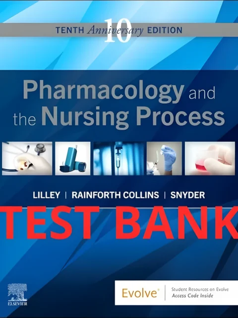 Cover for Test Bank Pharmacology and the Nursing Process 10th Edition by Lilley
